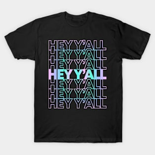 Hey Y'all T-Shirt